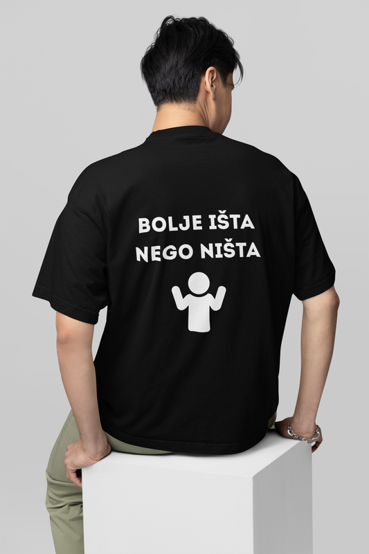 Bolje išta nego ništa - Oversize Shirt