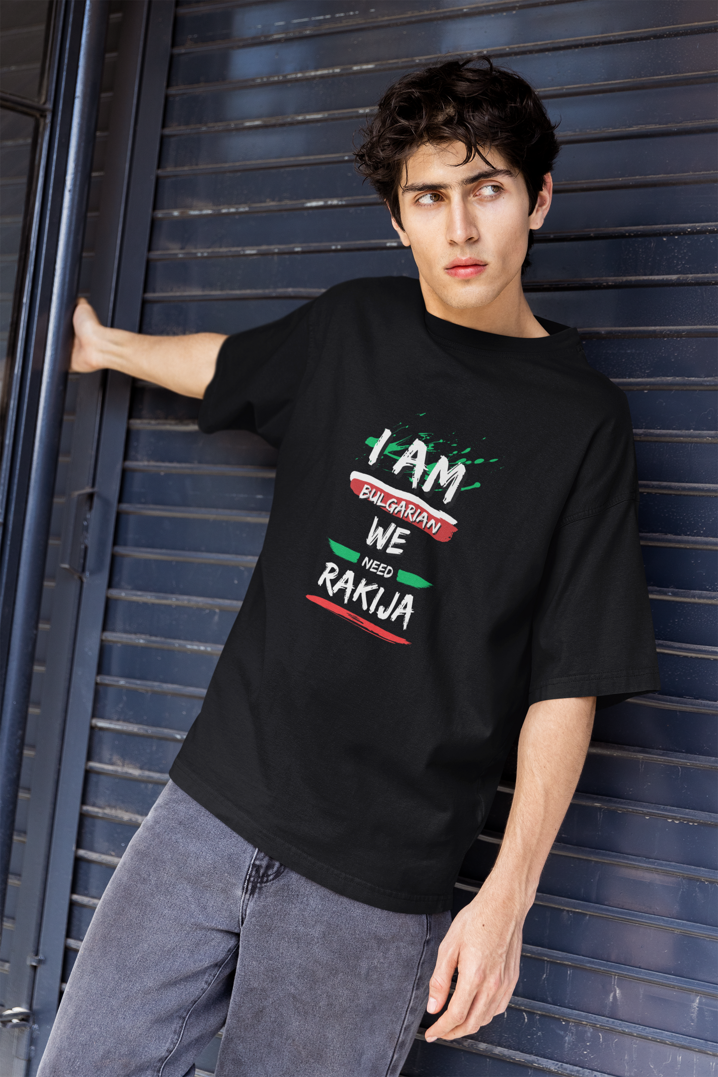 I Am Bulgarian - We Need Rakija -  Bulgarien Shirt